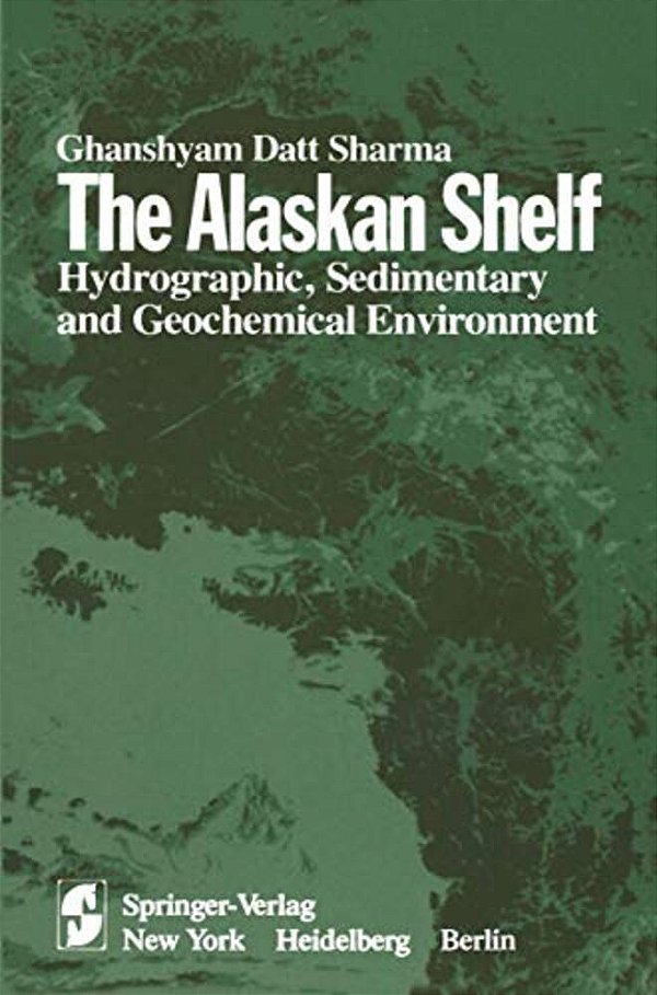 The Alaskan Shelf: Hydrographic, Sedimentary, And Geochemical Environment-..