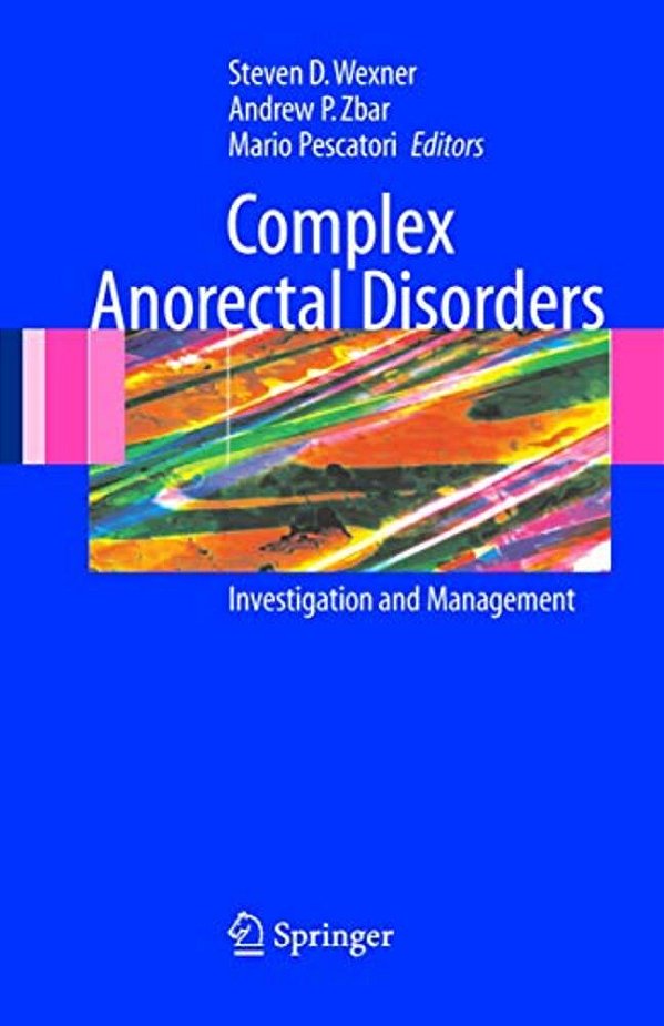 Complex Anorectal Disorders: Investigation And Management-..