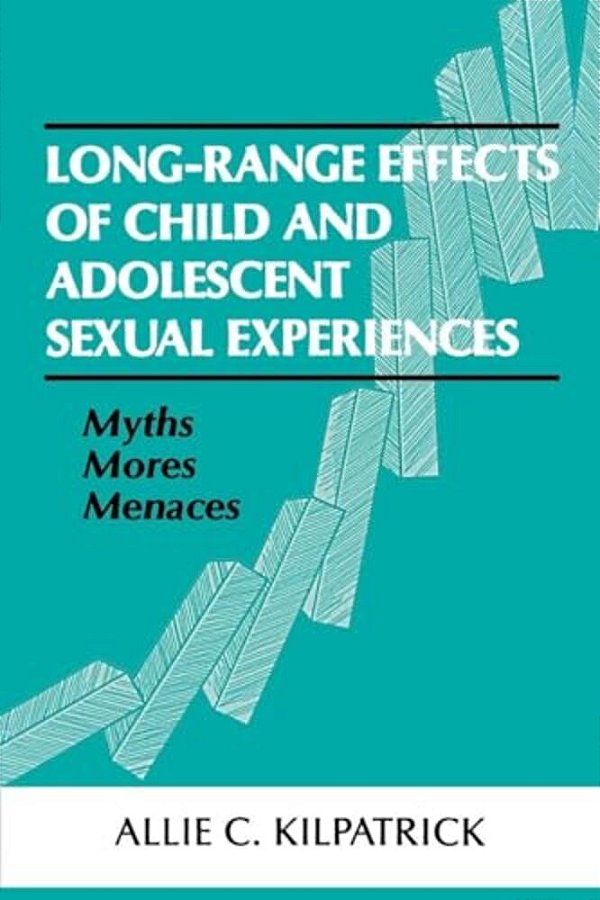 Long-Range Effects Of Child And Adolescent Sexual Experiences: Myths, Mores, And Menaces-..