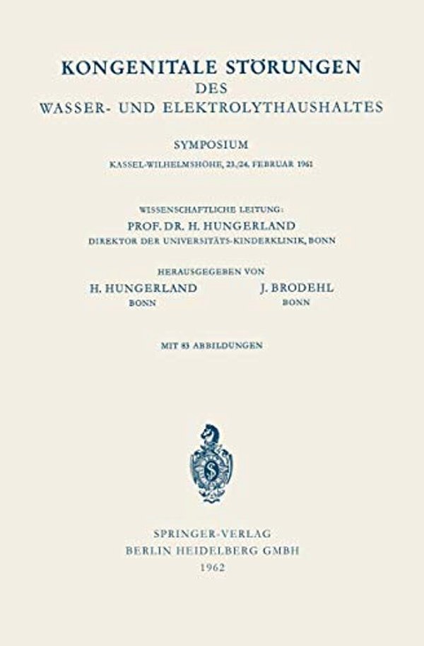 Kongenitale Störungen Des Wasser- Und Elektrolythaushaltes: Symposium, Kassel-Wilhelmshöhe, 23./24. Februar 1961-..