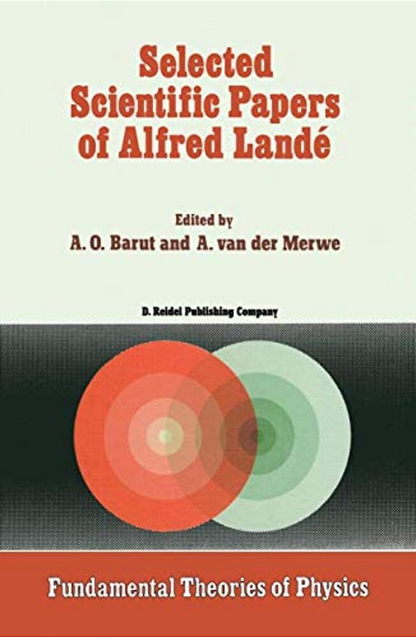 Selected Scientific Papers Of Alfred Landé-..