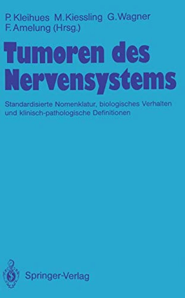 Tumoren Des Nervensystems: Standardisierte Nomenklatur, Biologisches Verhalten Und Klinisch-Pathologische Definitionen-..