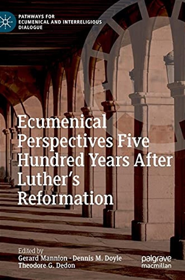 Ecumenical Perspectives Five Hundred Years After Luther's Reformation-..