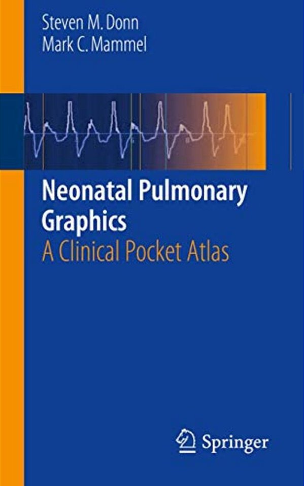 Neonatal Pulmonary Graphics: A Clinical Pocket Atlas-..