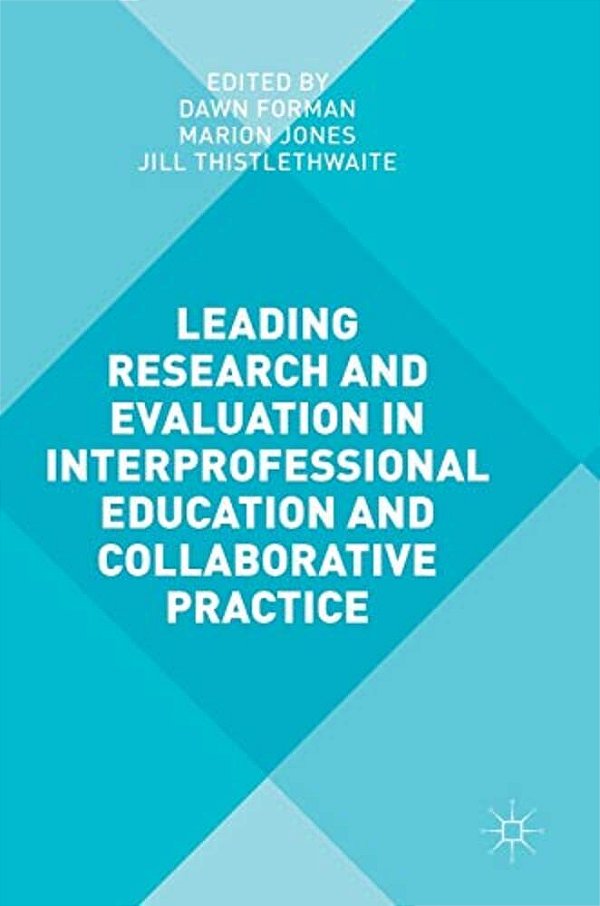 Leading Research And Evaluation In Interprofessional Education And Collaborative Practice-..