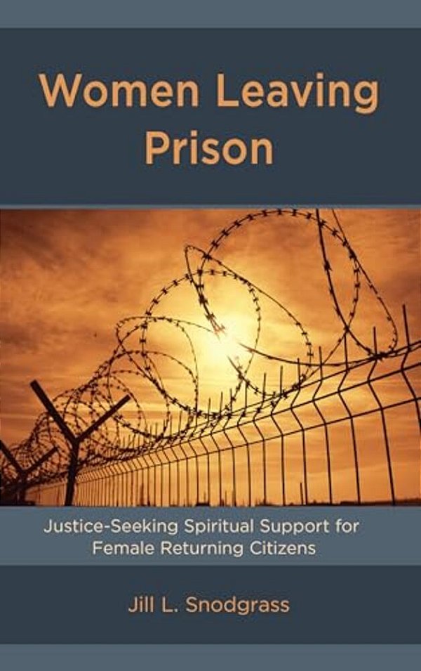Women Leaving Prison: Justice-Seeking Spiritual Support For Female Returning Citizens-..