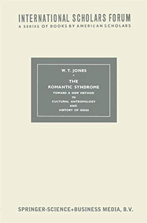 The Romantic Syndrome: Toward A New Method In Cultural Anthropology And History Of Ideas-..
