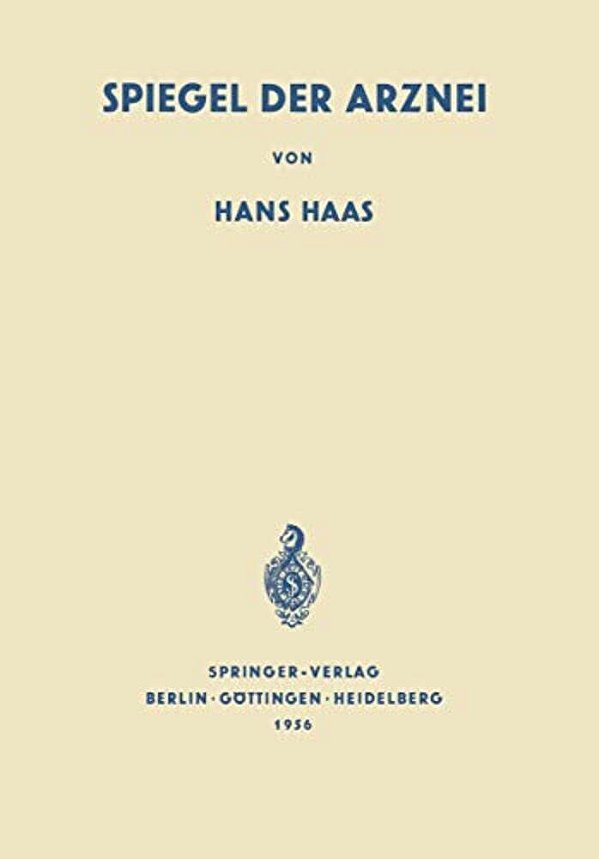 Spiegel Der Arznei: Ursprung, Geschichte Und Idee Der Heilmittelkunde-..