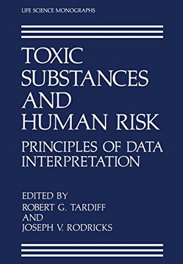Toxic Substances And Human Risk: Principles Of Data Interpretation-..