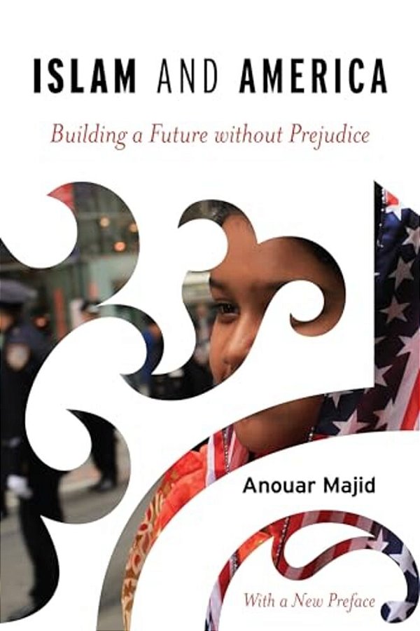 Islam And America: Building A Future Without Prejudice-..