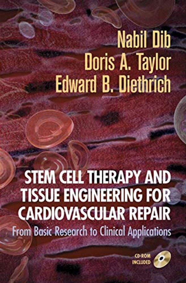 Stem Cell Therapy And Tissue Engineering For Cardiovascular Repair: From Basic Research To Clinical Applications-..