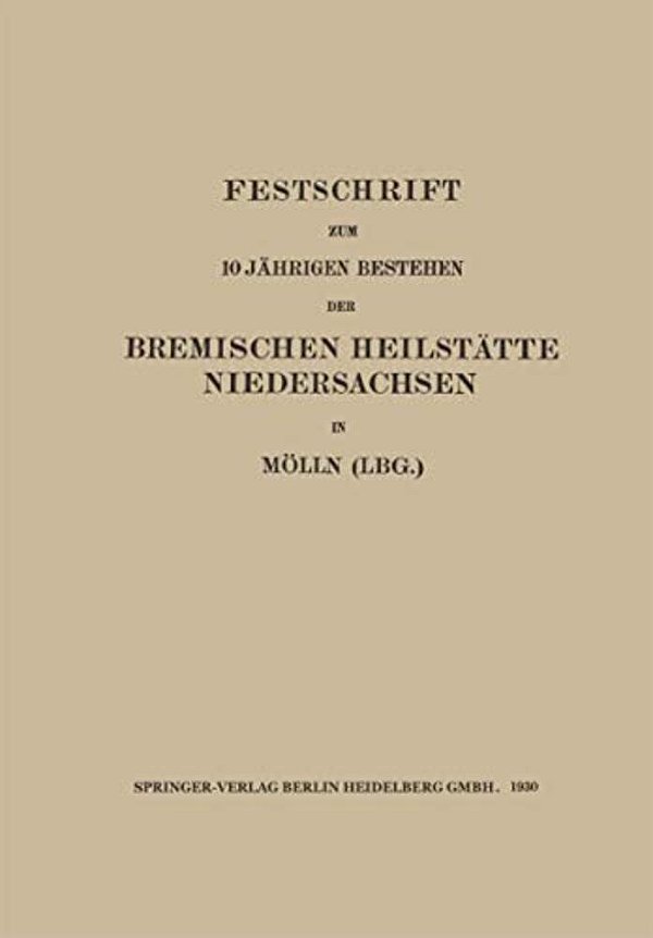 Festschrift Zum 10 Jährigen Bestehen Der Bremischen Heilstätte Niedersachsen In Mölln (Lbg.)-..