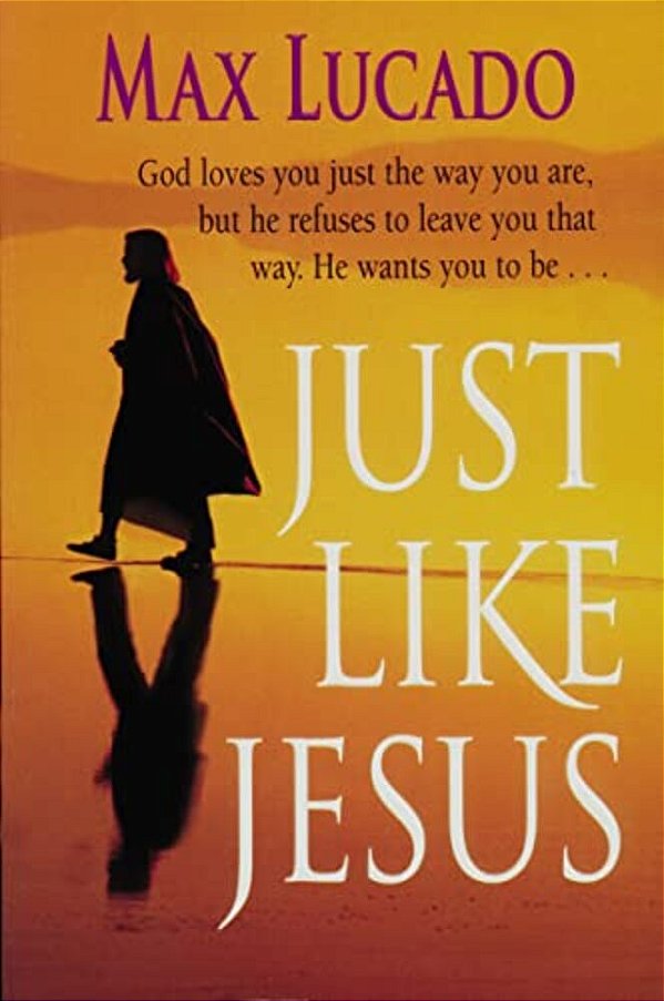 Just Like Jesus, Comfort Print: A Heart Like His-..