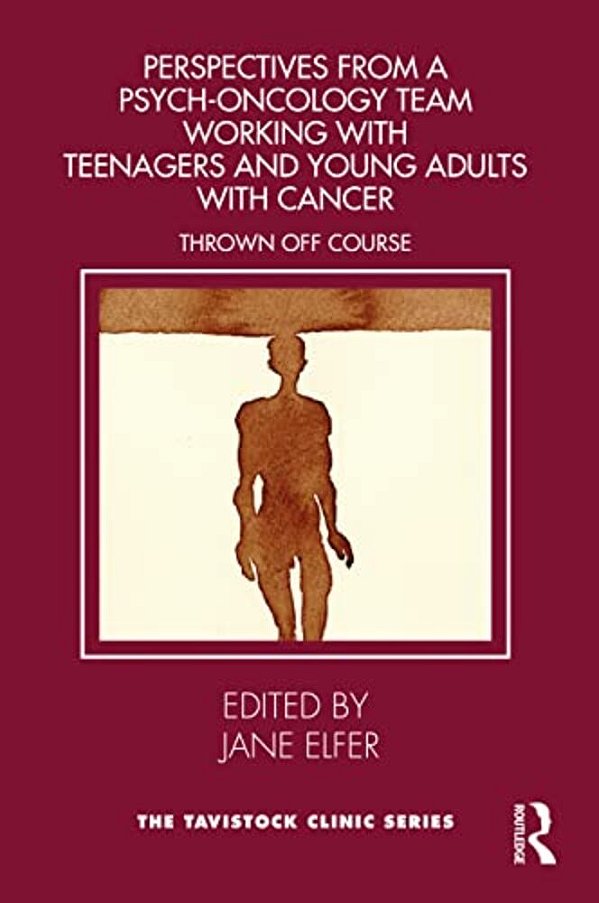 Perspectives From A Psych-Oncology Team Working With Teenagers And Young Adults With Cancer: Thrown Off Course-..