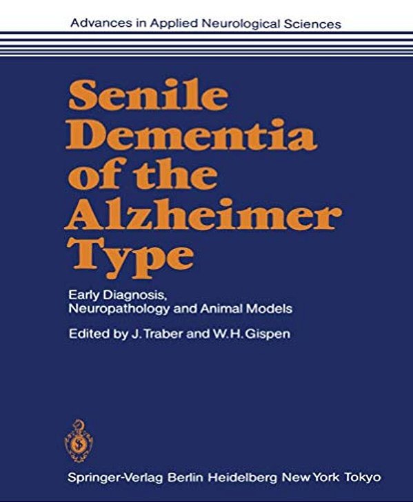 Senile Dementia Of The Alzheimer Type: Early Diagnosis, Neuropathology And Animal Models-..
