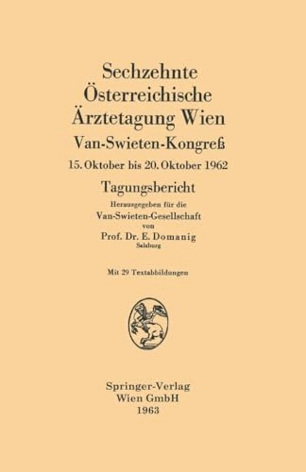 Sechzehnte Österreichische Ärztetagung Wien, Van-Swieten-kongreß: 15. Oktober Bis 20. Oktober 1962-..