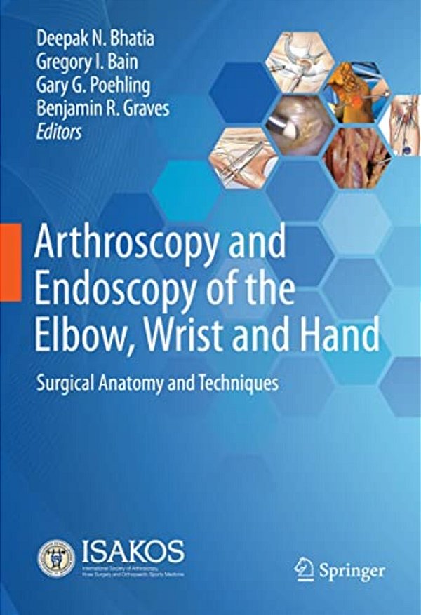Arthroscopy And Endoscopy Of The Elbow, Wrist And Hand: Surgical Anatomy And Techniques-..
