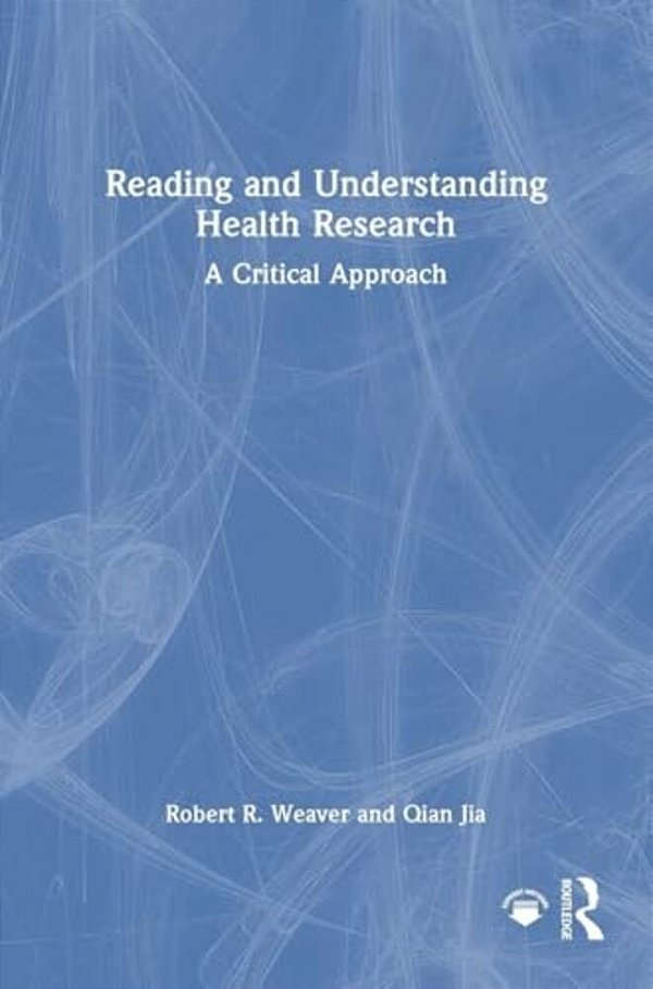 Reading And Understanding Health Research: A Critical Approach-..