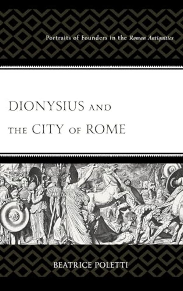 Dionysius And The City Of Rome: Portraits Of Founders In The Roman Antiquities-..