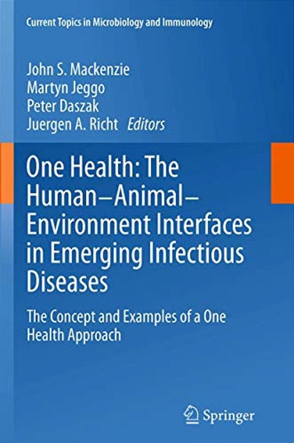 One Health: The Human-Animal-environment Interfaces In Emerging Infectious Diseases: The Concept And Examples Of A One Health Approach-..