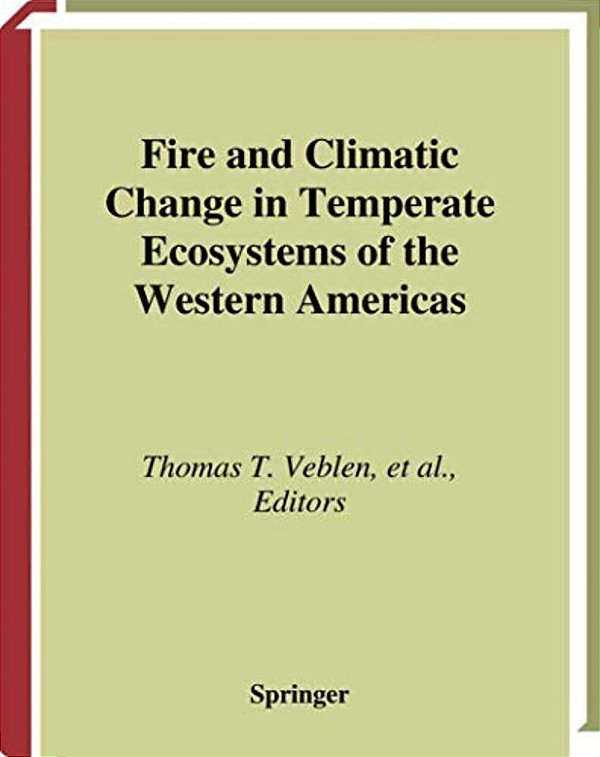 Fire And Climatic Change In Temperate Ecosystems Of The Western Americas-..