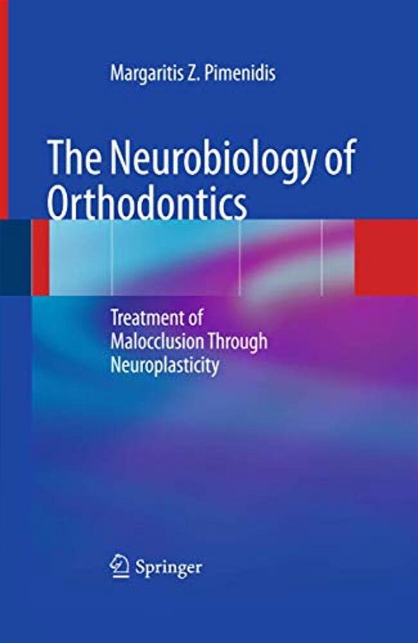 The Neurobiology Of Orthodontics: Treatment Of Malocclusion Through Neuroplasticity-..