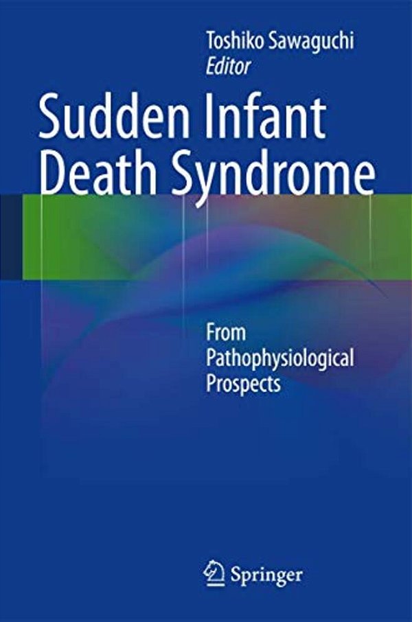 Sudden Infant Death Syndrome: From Pathophysiological Prospects-..