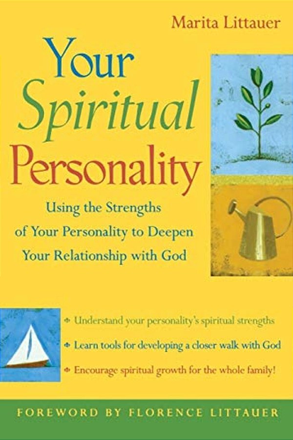 Your Spiritual Personality: Using The Strengths Of Your Personality To Deepen Your Relationship With God-..