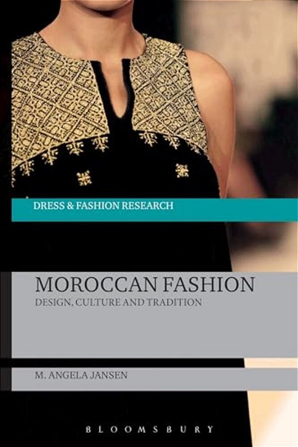 Moroccan Fashion: Design, Culture And Tradition-..