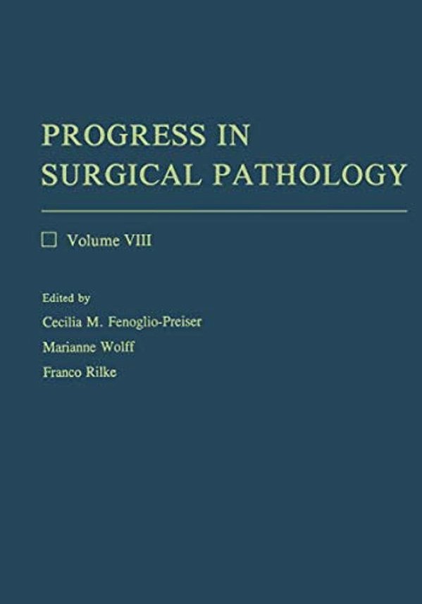 Progress In Surgical Pathology: Volume VIII-..