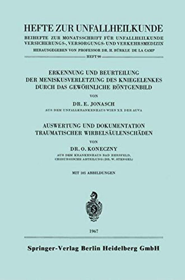 Erkennung Und Beurteilung Der Meniskusverletzung Des Kniegelenkes Durch Das Gewöhnliche Röntgenbild. Auswertung Und Dokumentation Traumatischer Wirbel-..