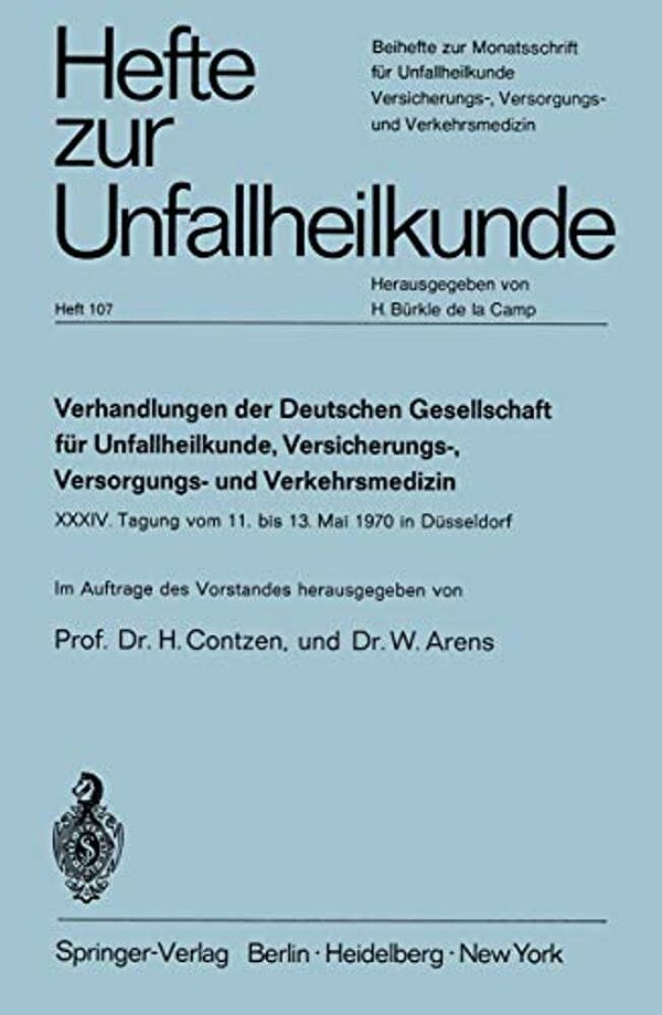 Verhandlungen Der Deutschen Gesellschaft Für Unfallheilkunde, Versicherungs-, Versorgungs- Und Verkehrsmedizin E. V.: XXXIV. Tagung Vom 11. Bis 13. Mai-..