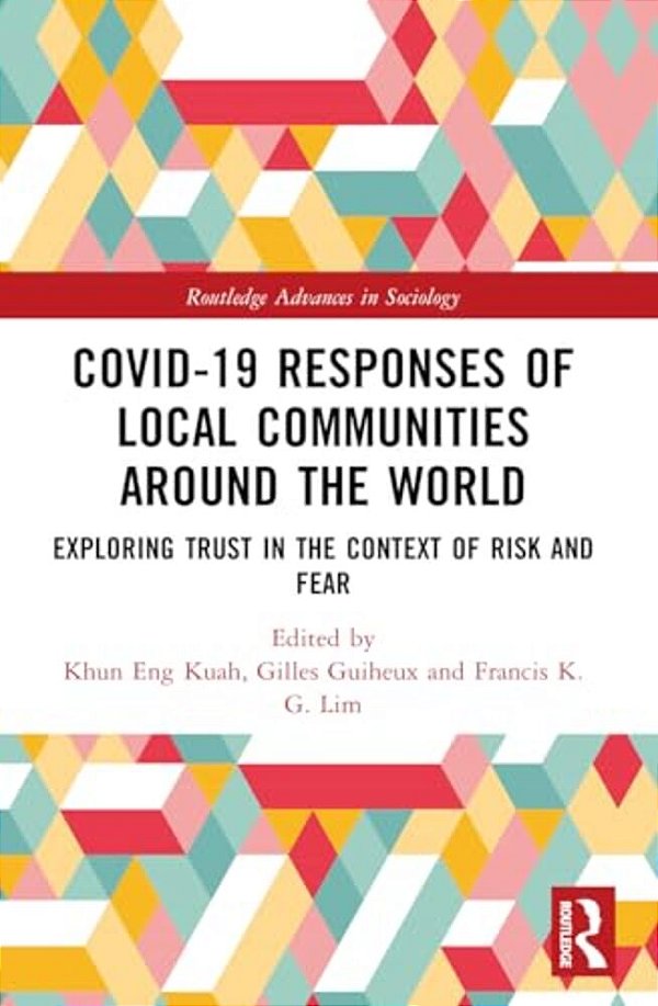 Covid-19 Responses Of Local Communities Around The World: Exploring Trust In The Context Of Risk And Fear-..
