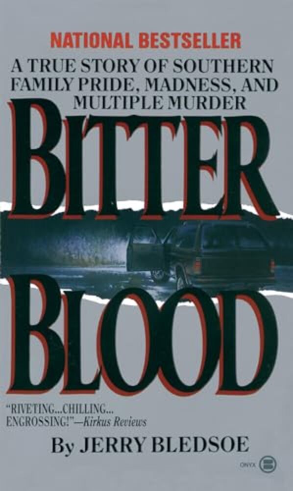 Bitter Blood: A True Story Of Southern Family Pride, Madness, And Multiple Murder-..