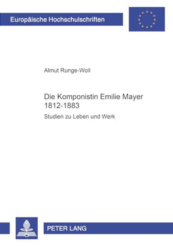 Die Komponistin Emilie Mayer (1812-1883): Studien Zu Leben Und Werk-..