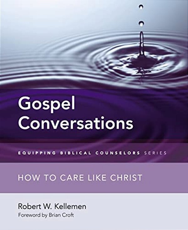 Gospel Conversations: How To Care Like Christ-..