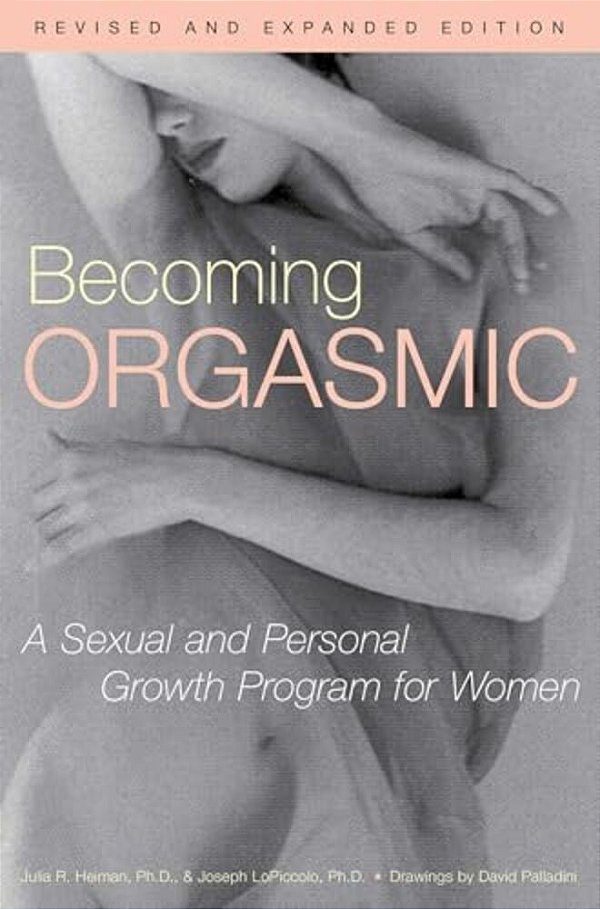 Becoming Orgasmic: A Sexual And Personal Growth Program For Women-..