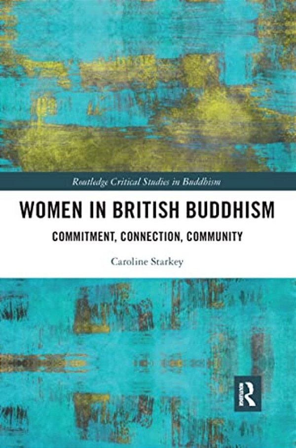 Women In British Buddhism: Commitment, Connection, Community-..