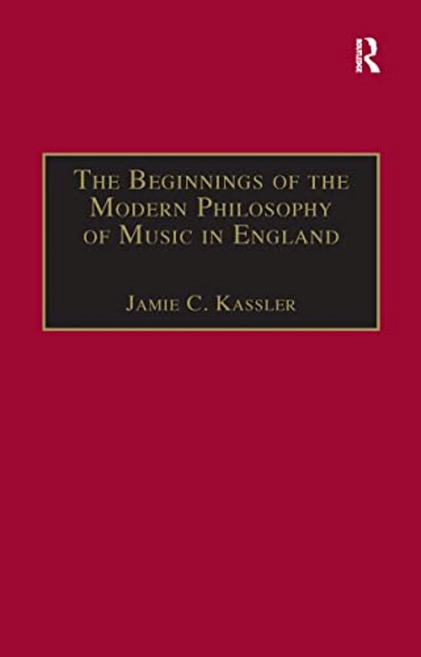 The Beginnings Of The Modern Philosophy Of Music In England: Francis North's A Philosophical Essay Of Musick (1677) With Comments Of Isaac Newton, Rog-..