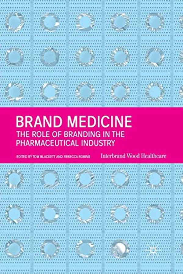 Brand Medicine: The Role Of Branding In The Pharmaceutical Industry-..