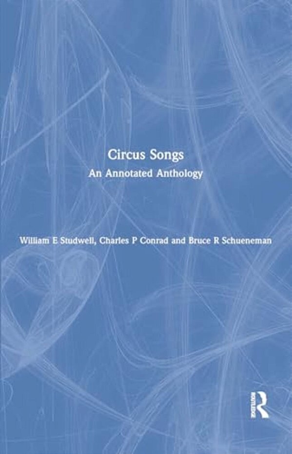 Circus Songs: An Annotated Anthology-..