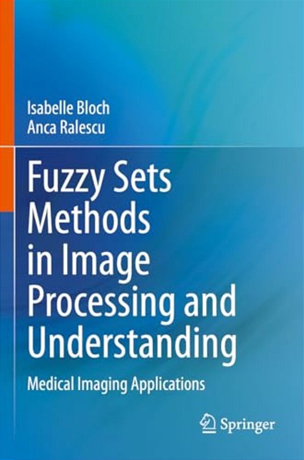 Fuzzy Sets Methods In Image Processing And Understanding: Medical Imaging Applications-..