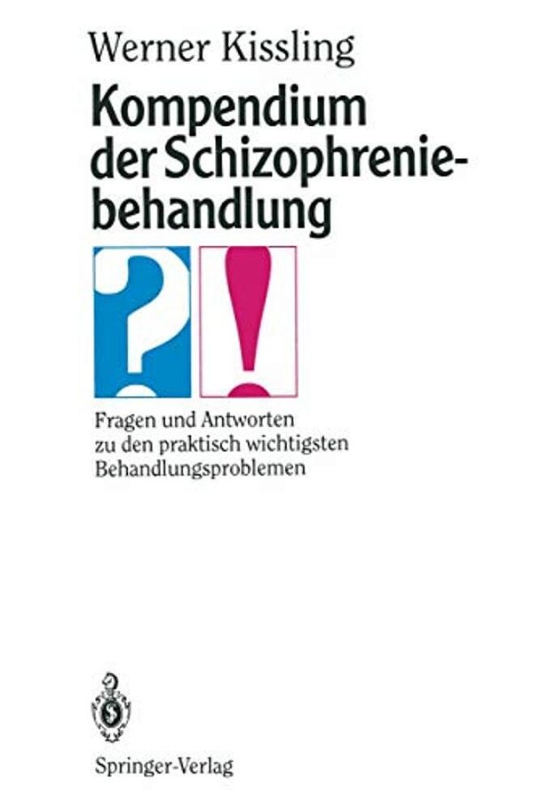 Kompendium Der Schizophreniebehandlung: Fragen Und Antworten Zu Den Praktisch Wichtigsten Behandlungsproblemen-..