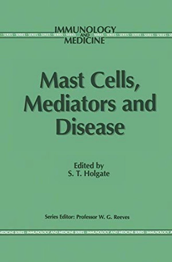 Mast Cells, Mediators And Disease-..