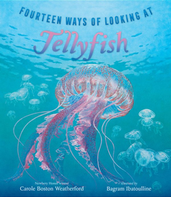 Fourteen Ways Of Looking At Jellyfish: (A Picture Book Exploring Ocean Life, Marine Science, And Underwater Wonders For Ages 6-8, Grades 1-3)-..