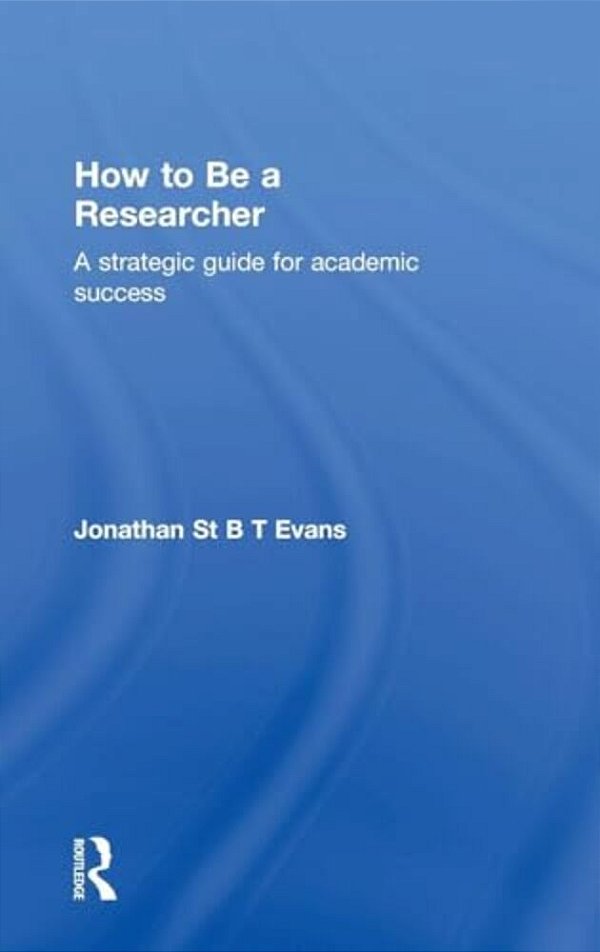 How To Be A Researcher: A Strategic Guide For Academic Success-..