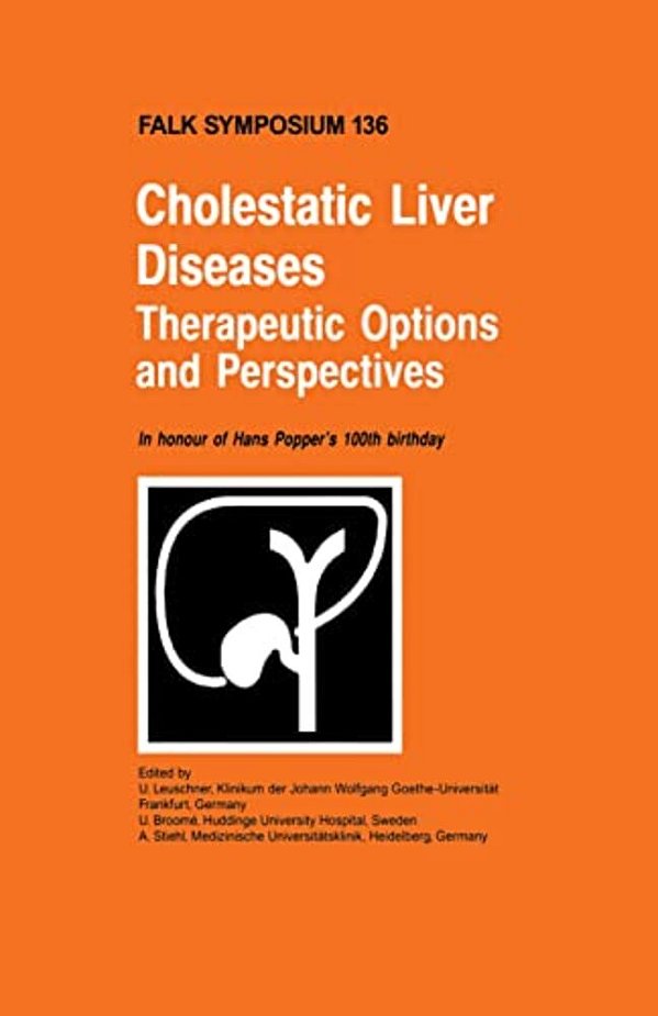 Cholestatic Liver Diseases: Therapeutic Options And Perspectives: In Honour Of Hans Popper's 100Th Birthday-..