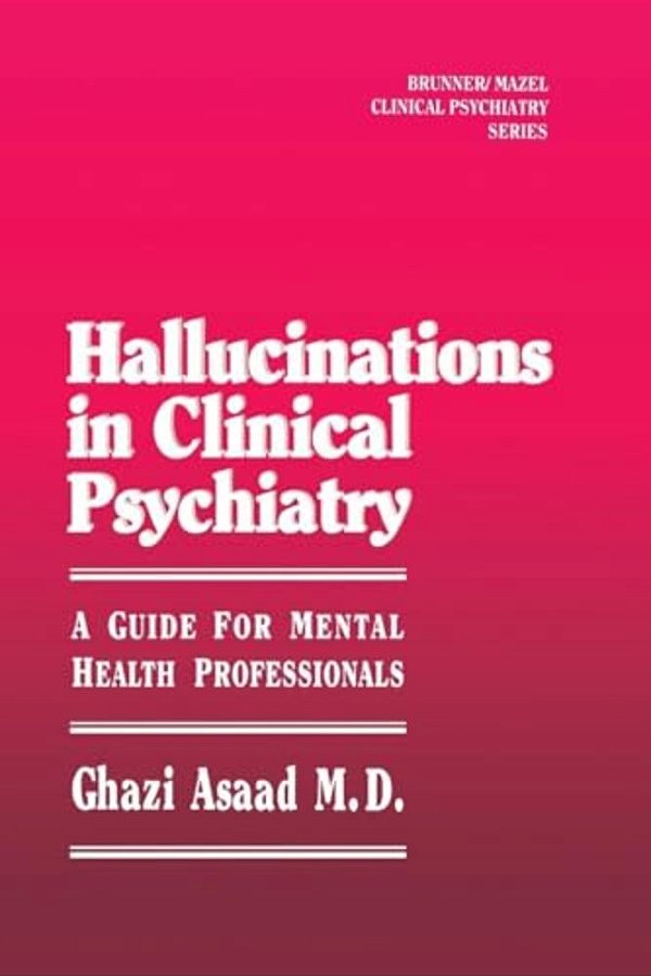 Hallunications In Clinical Psychiatry: A Guide For Mental Health Professionals-..
