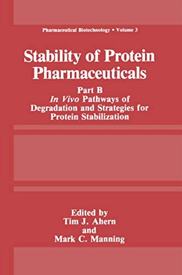 Stability Of Protein Pharmaceuticals: Part B: In Vivo Pathways Of Degradation And Strategies For Protein Stabilization-..