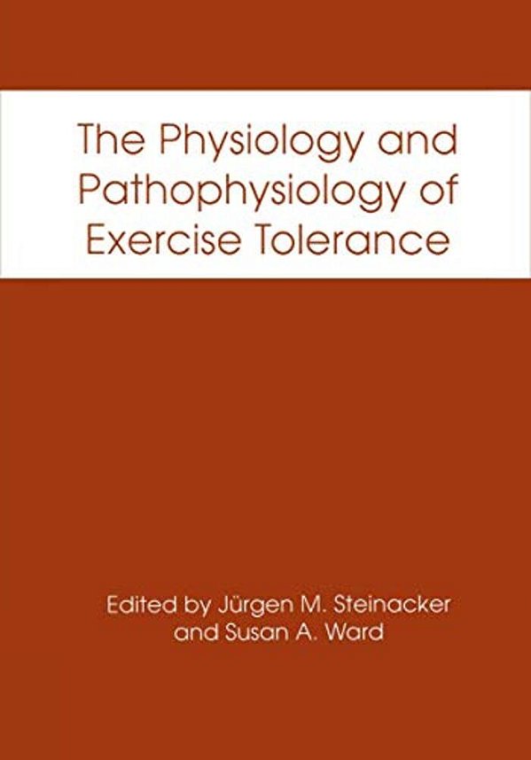 The Physiology And Pathophysiology Of Exercise Tolerance-..